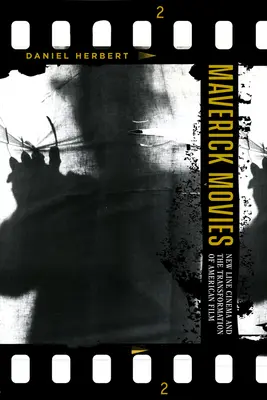 Maverick Movies: New Line Cinema a transformácia amerického filmu - Maverick Movies: New Line Cinema and the Transformation of American Film