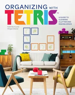 Organizácia pomocou Tetrisu: Sprievodca odstraňovaním neporiadku a vytváraním priestoru - Organizing with Tetris: A Guide to Clearing Clutter and Making Space