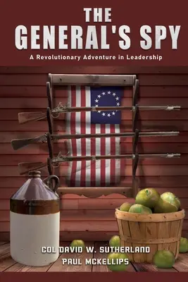 Generálov špión: Generálny špión: Revolučné dobrodružstvo vo vodcovstve - The General's Spy: A Revolutionary Adventure in Leadership