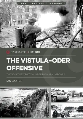 Ofenzíva na Visle a Odre: Zničenie nemeckej skupiny armád A sovietmi v roku 1945 - The Vistula-Oder Offensive: The Soviet Destruction of German Army Group A, 1945