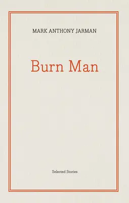 Spálený človek: Vybrané poviedky - Burn Man: Selected Stories