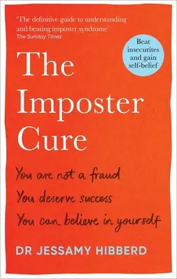 Liečba podvodníka: Nie ste podvodník, zaslúžite si úspech, môžete si veriť - The Imposter Cure: You Are Not a Fraud, You Deserve Success, You Can Believe in Yourself