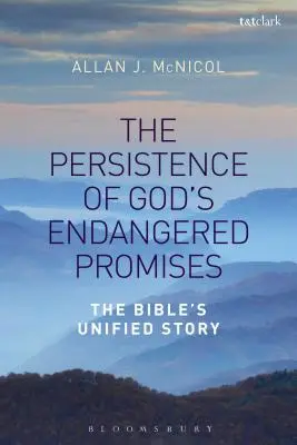 Vytrvalosť ohrozených Božích prísľubov: Jednotný príbeh Biblie - The Persistence of God's Endangered Promises: The Bible's Unified Story