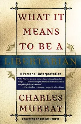 Čo znamená byť libertariánom: Čo je to liberálnosť: osobný výklad - What It Means to Be a Libertarian: A Personal Interpretation