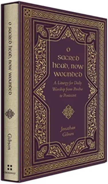 O svätej hlave, teraz zranenej: A Liturgia pre každodennú bohoslužbu od Paschy do Päťdesiatnice - O Sacred Head, Now Wounded: A Liturgy for Daily Worship from Pascha to Pentecost