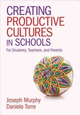 Creating Productive Cultures in Schools (Vytváranie produktívnych kultúr v školách): Pre študentov, učiteľov a rodičov - Creating Productive Cultures in Schools: For Students, Teachers, and Parents