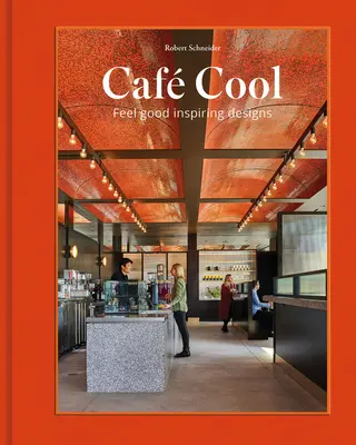 Caf Cool: Feel-Good Inšpiratívne dizajny - Caf Cool: Feel-Good Inspiring Designs