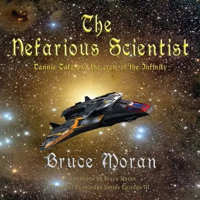 Zlovestný vedec: Dannie Tate a posádka lode Infinity - The nefarious scientist: Dannie Tate and the crew of the Infinity