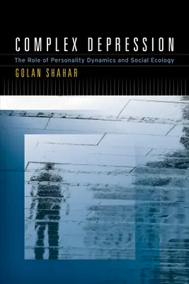 Komplexná depresia: Úloha dynamiky osobnosti a sociálnej ekológie - Complex Depression: The Role of Personality Dynamics and Social Ecology