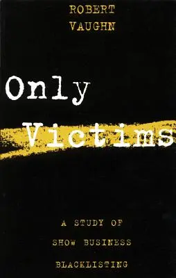 Jediné obete: Štúdia o čiernej listine šoubiznisu - Only Victims: A Study of Show Business Blacklisting