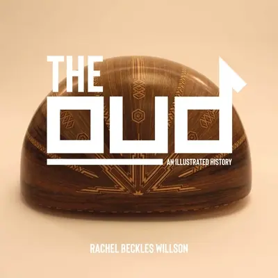 The Oud: Ilustrovaná história - The Oud: An Illustrated History