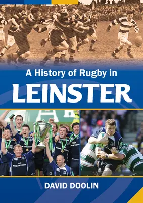 História ragby v Leinsteri - A History of Rugby in Leinster