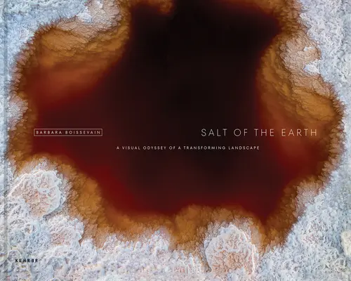 Soľ zeme: Vizuálna odysea transformujúcej sa krajiny - Salt of the Earth: A Visual Odyssey of a Transforming Landscape