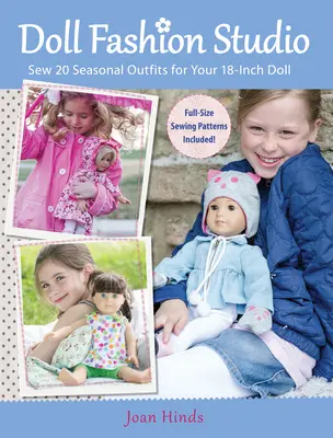 Módny ateliér pre bábiky: Ušite si 20 sezónnych outfitov pre svoju 18-palcovú bábiku - Doll Fashion Studio: Sew 20 Seasonal Outfits for Your 18-Inch Doll