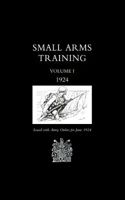 Výcvik v oblasti ručných zbraní 1924 zväzok 1 - Small Arms Training 1924 Volume 1