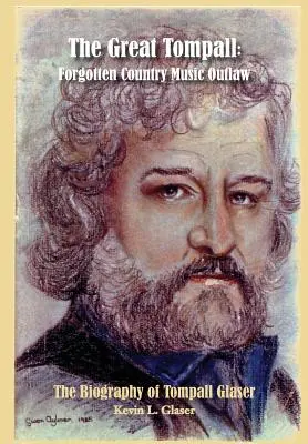 Veľký Tompall: Zabudnutý zločinec country hudby - The Great Tompall: Forgotten Country Music Outlaw