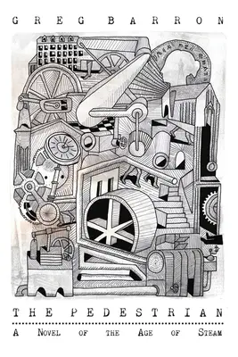 Chodec: Román z obdobia pary - The Pedestrian: A Novel of the Age of Steam