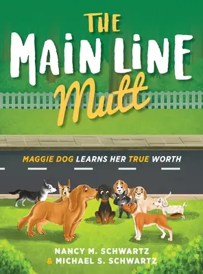 Hlavná línia Mutt: Psík Maggie spoznáva svoju skutočnú hodnotu - The Main Line Mutt: Maggie Dog Learns Her True Worth