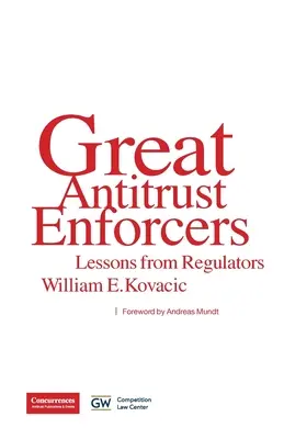 Veľkí vymožitelia protimonopolných opatrení: Poučenie od regulačných orgánov - Great Antitrust Enforcers: Lessons from Regulators