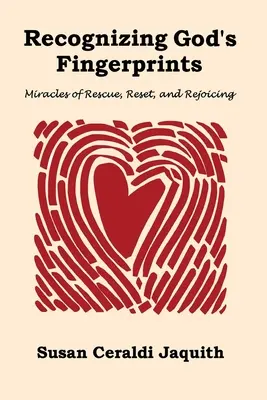Rozpoznávanie Božích odtlačkov prstov: Zázraky záchrany, obnovy a radosti - Recognizing God's Fingerprints: Miracles of Rescue, Reset and Rejoicing