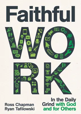 Verná práca: V každodennej drine s Bohom a pre druhých - Faithful Work: In the Daily Grind with God and for Others