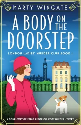 Telo na prahu: Úplne napínavá historická útulná záhadná vražda - A Body on the Doorstep: A completely gripping historical cozy murder mystery