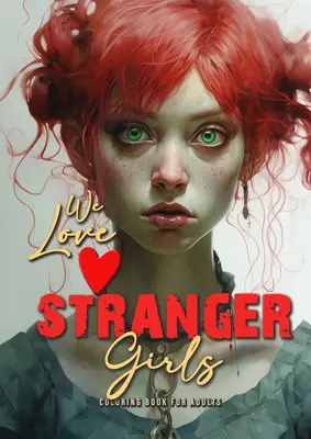 milujeme cudzinky Omaľovánky pre dospelých: cudzinky Omaľovánky pre dospelých a tínedžerov Gothic Punk Girls Omaľovánky v stupňoch šedi - Dievča - we love stranger Girls coloring book for adults: strange girls Coloring Book for adults and teenagers Gothic Punk Girls Coloring Book Grayscale - Girl