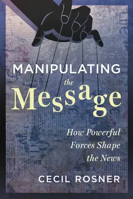 Manipulácia s posolstvom: Ako mocné sily formujú správy - Manipulating the Message: How Powerful Forces Shape the News