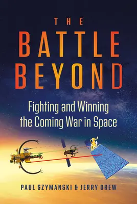 Bitka za hranicami: Boj a víťazstvo v nadchádzajúcej vojne vo vesmíre - The Battle Beyond: Fighting and Winning the Coming War in Space