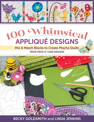 100 rozmarných vzorov aplikácií: Zostavte si hravé quilty z kolekcie Piece O' Cake Designs: Mix & Match Blocks to Create Playful Quilts - 100 Whimsical Applique Designs: Mix & Match Blocks to Create Playful Quilts from Piece O' Cake Designs