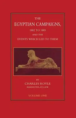 EGYPTSKÉ KAMPANE, 1882-1885 A UDALOSTI, KTORÉ K NIM VEDLI Prvý diel - EGYPTIAN CAMPAIGNS, 1882-1885 AND THE EVENTS WHICH LED TO THEM Volume One