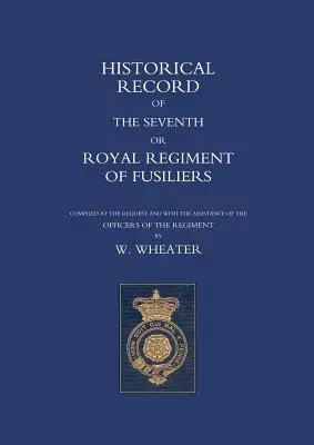 Historické záznamy siedmeho alebo kráľovského pluku fušerov - Historical Records of the Seventh or Royal Regiment of Fusiliers