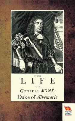 Život generála Monka: vojvodu z Albemarle - Life of General Monk: Duke of Albemarle