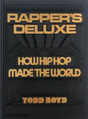 Rapper's Deluxe: Ako hip hop stvoril svet - Rapper's Deluxe: How Hip Hop Made the World