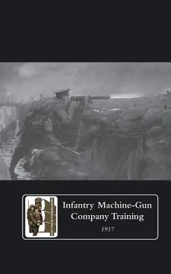 Výcvik pechotnej guľometnej roty, 1917. - Infantry Machine-Gun Company Training, 1917.
