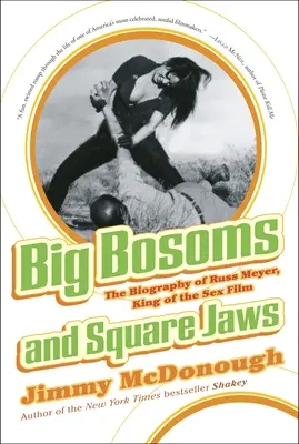 Veľké prsia a hranaté čeľuste: životopis Russa Meyera, kráľa sexuálnych filmov - Big Bosoms and Square Jaws: The Biography of Russ Meyer, King of the Sex Film