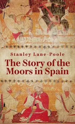 Príbeh Maurov v Španielsku v tvrdej väzbe - Story Of The Moors In Spain Hardcover
