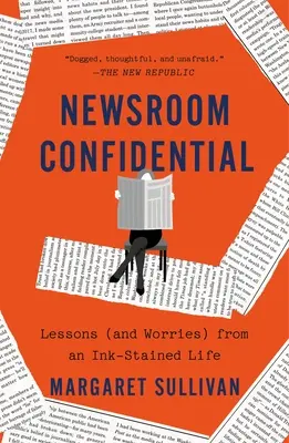 Newsroom Confidential: Poučenie (a starosti) zo života poznačeného atramentom - Newsroom Confidential: Lessons (and Worries) from an Ink-Stained Life