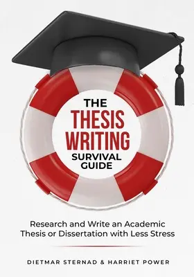 Príručka na prežitie pri písaní diplomovej práce: Výskum a písanie akademickej práce s menším stresom - The Thesis Writing Survival Guide: Research and Write an Academic Thesis with Less Stress