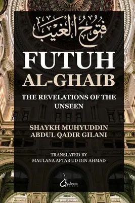 Futuh Al Ghaib: Zjavenia neviditeľného - Futuh Al Ghaib: The Revelations of the Unseen