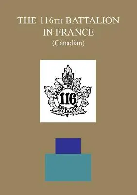 116. batalión vo Francúzsku (kanadský) - THE 116th BATTALION IN FRANCE (Canadian)