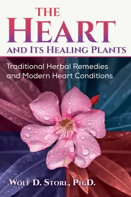 Srdce a jeho liečivé rastliny: Tradičné bylinné lieky a moderné srdcové ochorenia - The Heart and Its Healing Plants: Traditional Herbal Remedies and Modern Heart Conditions