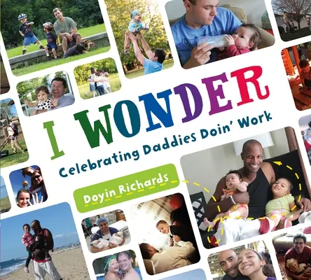I Wonder (Zaujímalo by ma): Oslava práce otcov - I Wonder: Celebrating Daddies Doin' Work