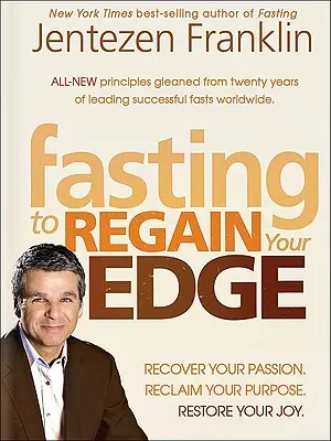 The Fasting Edge: Recover Your Passion. Recapture Your Dream (Znovu získaj svoj sen). Obnovte svoju radosť - The Fasting Edge: Recover Your Passion. Recapture Your Dream. Restore Your Joy