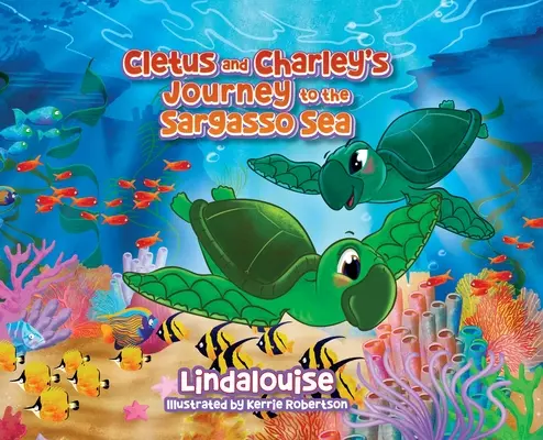 Cesta Cletusa a Charleyho do Sargasového mora: Kniha 2 zo série o malej korytnačke Cletusovi - Cletus and Charley's Journey to the Sargasso Sea: Book 2 of the Cletus the Little Loggerhead Turtle Series