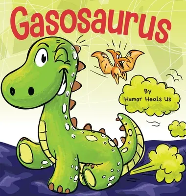 Gasosaurus: Vtipná rýmovaná obrázková knižka pre deti a dospelých o prdiacom dinosaurovi, Early Reader - Gasosaurus: A Funny Rhyming Story Picture Book for Kids and Adults About a Farting Dinosaur, Early Reader