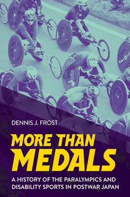 Viac ako medaily: História paralympiády a športu zdravotne postihnutých v povojnovom Japonsku - More Than Medals: A History of the Paralympics and Disability Sports in Postwar Japan