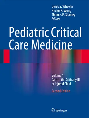Pediatrická kritická medicína: Piatrická pediatrická diagnostika: 1. diel: Starostlivosť o kriticky choré alebo zranené dieťa - Pediatric Critical Care Medicine: Volume 1: Care of the Critically Ill or Injured Child