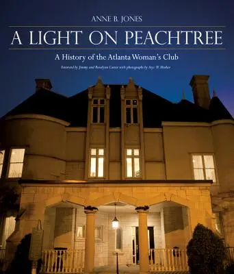 Svetlo na Peachtree: História ženského klubu v Atlante: „A History of the Atlanta Woman's Club - A Light on Peachtree: A History of the Atlanta Woman's Club