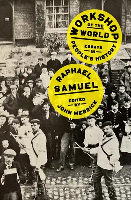 Dielňa sveta: Eseje z ľudových dejín - Workshop of the World: Essays in People's History